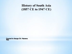 History of South Asia 1857 CE to 1947