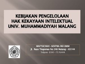 KEBIJAKAN PENGELOLAAN HAK KEKAYAAN INTELEKTUAL UNIV MUHAMMADIYAH MALANG