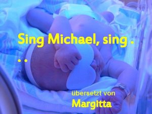 Sing Michael sing bersetzt von Margitta Als Karen