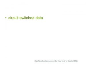 circuitswitched data https store theartofservice comthecircuitswitcheddatatoolkit html 2