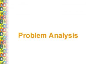 Problem Analysis Frogger You are a frog Your