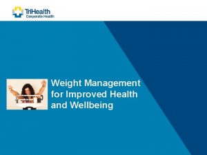 Weight Management for Improved Health and Wellbeing Weight