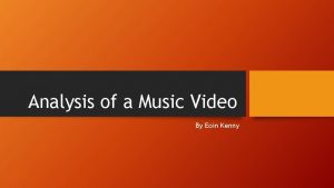 Analysis of a Music Video By Eoin Kenny