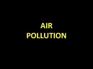AIR POLLUTION DEFINITION q occurs when the air
