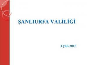 ANLIURFA VALL Eyll2015 N NCELEME VE DSPLN SORUTURMASI