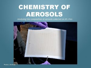 CHEMISTRY OF AEROSOLS Analyzing the composition of aerosols