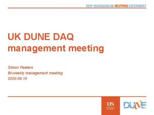 UK DUNE DAQ management meeting Simon Peeters Biweekly