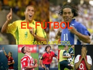 EL FTBOL TODOS LOS ASPECTOS MEJORES EQUIPOS DEL