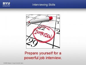 Interviewing Skills Prepare yourself for a powerful job