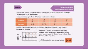 Calculate decimal equivalents of fractions Revise Every proper