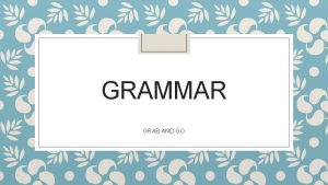 GRAMMAR GRAB AND GO COMMA SPLICE A comma