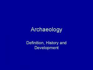 Archaeology Definition History and Development Definition Time Archaeology