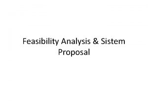 Feasibility Analysis Sistem Proposal Outline Identify feasibility checkpoints