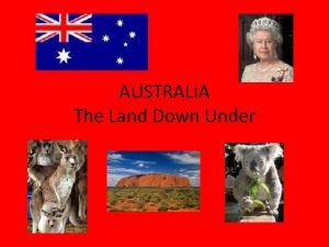 AUSTRALIA The Land Down Under Australias Location The