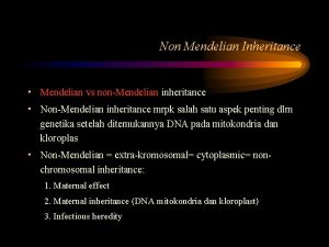 Non Mendelian Inheritance Mendelian vs nonMendelian inheritance NonMendelian