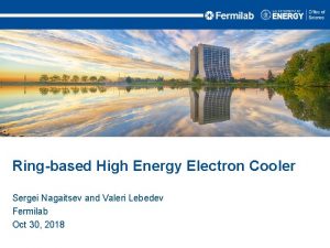 Ringbased High Energy Electron Cooler Sergei Nagaitsev and