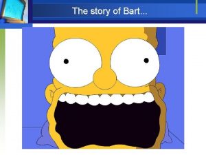 The story of Bart Bart wakes up at