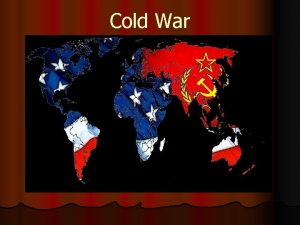 Cold War Cold War l Period of distrust