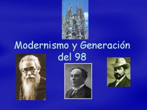 Modernismo y Generacin del 98 Generacin o grupo