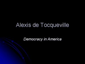 Alexis de Tocqueville Democracy in America Alexis de