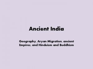 Ancient India Geography Aryan Migration ancient Empires and