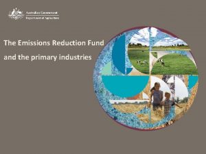 The Emissions Reduction Fund and the primary industries