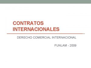 CONTRATOS INTERNACIONALES DERECHO COMERCIAL INTERNACIONAL FUNLAM 2009 MASC