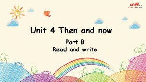 Unit 4 Then and now Part B Read