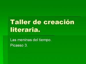 Taller de creacin literaria Las meninas del tiempo