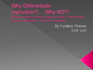 Why Differentiate Instruction Why NOT What we share