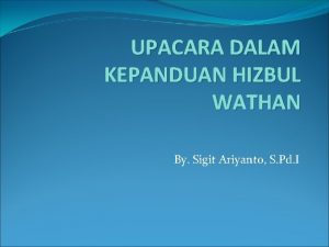 UPACARA DALAM KEPANDUAN HIZBUL WATHAN By Sigit Ariyanto