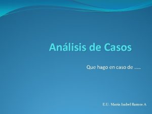 Anlisis de Casos Que hago en caso de