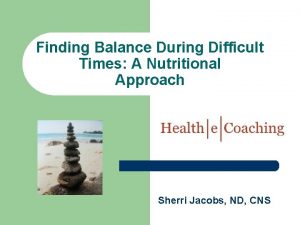 Finding Balance During Difficult Times A Nutritional Approach