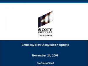 Embassy Row Acquisition Update November 24 2008 Confidential