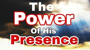 The Power of His Presence 1 His Presence