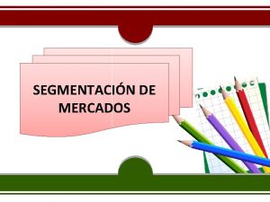 SEGMENTACIN DE MERCADOS En Marketing segmentacin es un