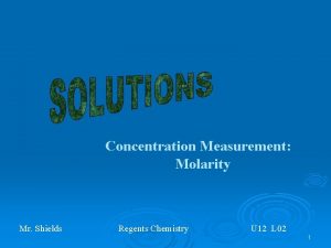 Concentration Measurement Molarity Mr Shields Regents Chemistry U