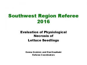 Southwest Region Referee 2016 Evaluation of Physiological Necrosis