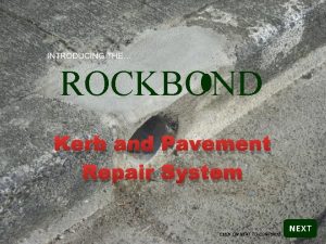 INTRODUCING THE ROCKBOND Kerb and Pavement Repair System