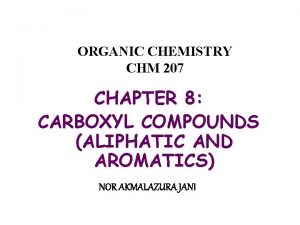 ORGANIC CHEMISTRY CHM 207 CHAPTER 8 CARBOXYL COMPOUNDS