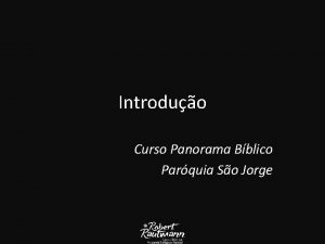 Introduo Curso Panorama Bblico Parquia So Jorge Como