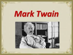 Mark Twain Mark Twain In 1871 he married