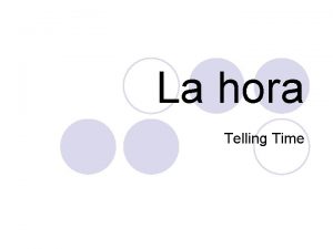 La hora Telling Time Qu hora es What