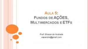 AULA 5 FUNDOS DE AES MULTIMERCADOS E ETFS