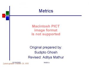 Metrics Original prepared by Sudipto Ghosh Revised Aditya