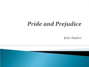 Pride and Prejudice Jane Austen 17751817 Jane was