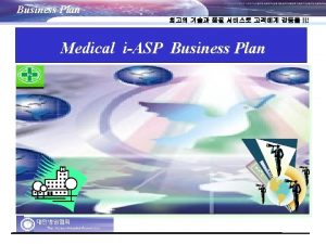 Business Plan Medical iASP Business Plan 0 Business
