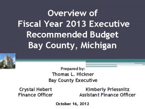 Overview of Fiscal Year 2013 Executive Recommended Budget