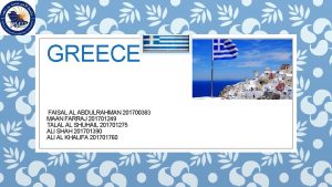 GREECE FAISAL AL ABDULRAHMAN 201700383 MAAN FARRAJ 201701249