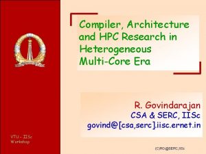 Compiler Architecture and HPC Research in Heterogeneous MultiCore